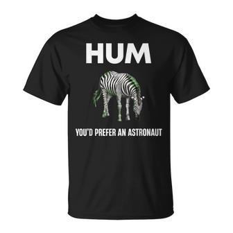 Hum You'd Prefer An Adtronaut Zebra T-Shirt - Seseable