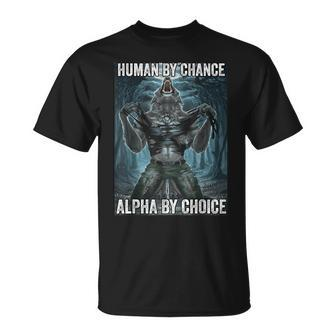 Human By Chance Alpha By Choice Cool Alpha Wolf Meme T-Shirt | Mazezy UK