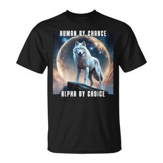 Human By Chance Alpha By Choice Cool Alpha Wolf Meme T-Shirt - Thegiftio