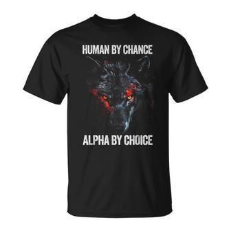 Human By Chance Alpha By Choice Alpha Leader Wolf Meme T-Shirt - Seseable