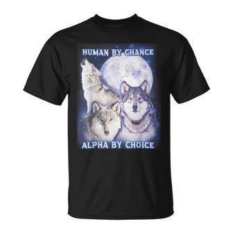 Human By Chance Alpha By Choice Alpha Wolf Women T-Shirt - Seseable