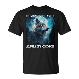 Human By Chance Alpha By Choice Alpha Wolf Women T-Shirt - Monsterry CA