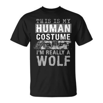 This Is My Human Costume I'm Really A Wolf T-Shirt | Mazezy