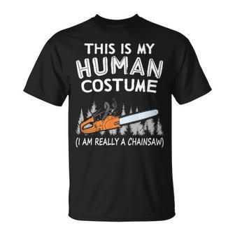 This Is My Human Costume I Am Really A Chainsaw T-Shirt | Mazezy