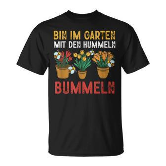 With Hummeln Bin Im Garten T-Shirt - Seseable