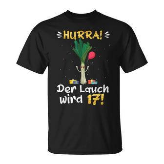 Hurra Der Lauch Wird 17 Boy 17Th Birthday T-Shirt - Seseable