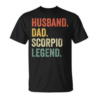 Husband Dad Scorpio Legend Zodiac Astrology Father T-Shirt - Monsterry