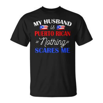 My Husband Is Puerto Rican Nothing Scares Me For Wife T-Shirt - Monsterry UK