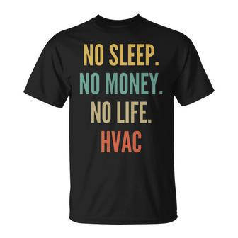 Hvac Studies No Sleep No Money No Life Hvac T-Shirt | Mazezy
