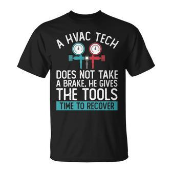 A Hvac Technician Does Not Take A Brake Hvac Tech T-Shirt | Mazezy