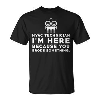 Hvac Technician I'm Here T-Shirt | Mazezy