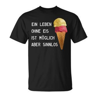 Ice Cream Leben Ohne Eisist Sinnlos D010-0887A T-Shirt - Seseable