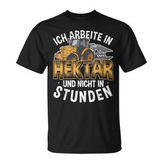 Ich Arbeite In Hectar Nicht In Stunden Tractor Farmers T-Shirt - Seseable
