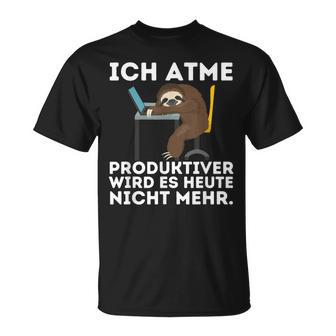 Ich Atme Produktiver Wird Es Nicht Mehr Saying S T-Shirt - Seseable