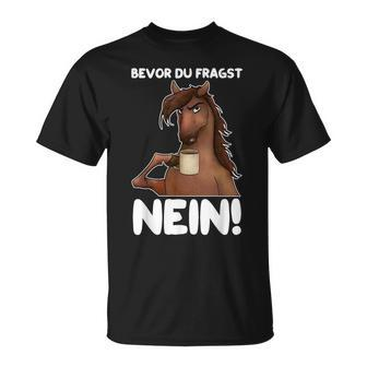 Ich Bevor Du Fragst Nein German Language T-Shirt - Seseable