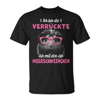 Ich Bin Die Verrückte Mit Den Meerschweinchen T-Shirt - Seseable