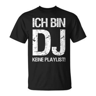 Ich Bin Dj Keine Playlist T-Shirt - Seseable