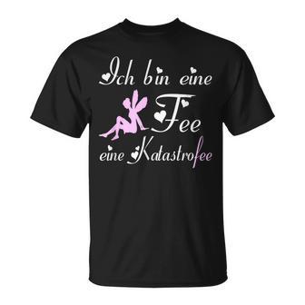 Ich Bin Eine Fee Eine Katastrofee I Feenstaub I Fairies T-Shirt - Seseable