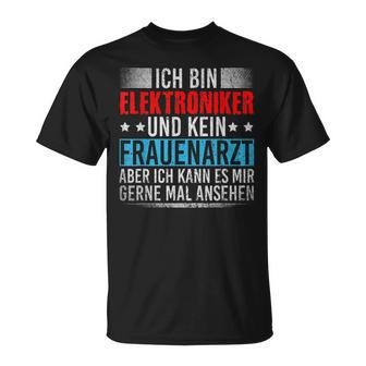 Ich Bin Elektroniker Und Kein Frauenarzt Handwerker German T-Shirt - Seseable