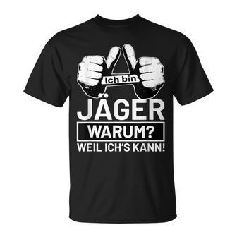 Ich Bin Jäger Warum Weil Ichs Kann Jagen Hunt Jäger T-Shirt - Seseable