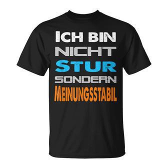 Ich Bin Nicht Stur Sondern Meinungsstabil Saying T-Shirt - Geschenkecke