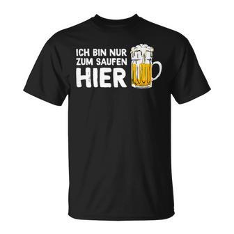 Ich Bin Nur Zum Saufen Hier Party Bier Sauf Slogan T-Shirt - Geschenkecke