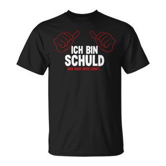 Ich Bin Schuld Wer Denn Auch Sonst T-Shirt - Geschenkecke