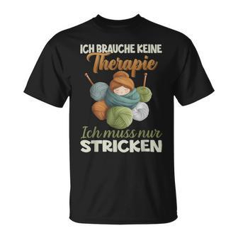 Ich Brauche Keine Therapie Ich Muss Nur Stricken T-Shirt - Geschenkecke