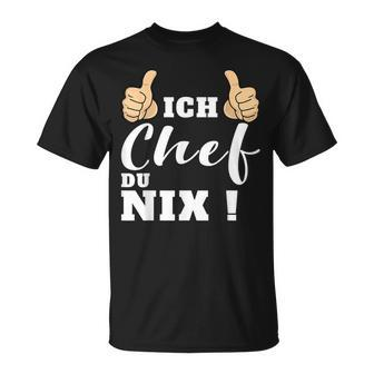Ich Chef Du Nix T-Shirt, Lustiges Statement Shirt für Chefs – Schwarz - Seseable