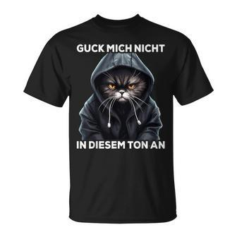 Ich Guck Mich Nicht In Diesem Ton An German Langu T-Shirt - Seseable