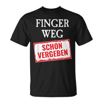 Ich Habe Eine Freundin Freund Finger Weg Schon Vergeben S T-Shirt - Seseable