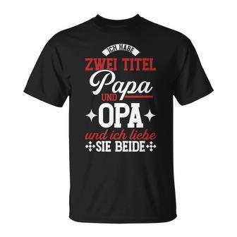 Ich Habe Zwei Titel Papa Und Opa Und Ich Liebe Sie Beide T-Shirt - Geschenkecke