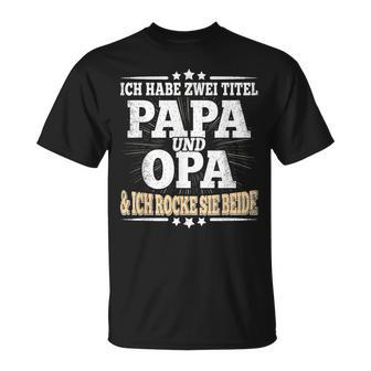 Ich Habe Zwei Titel Papa Und Opaater Grandfather Father's Day T-Shirt - Geschenkecke