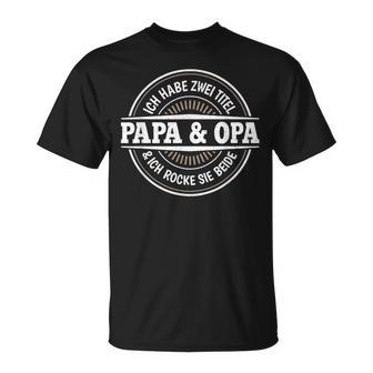 Ich Habe Zwei Titel Papa Und Opaater Großvateratertag T-Shirt - Geschenkecke