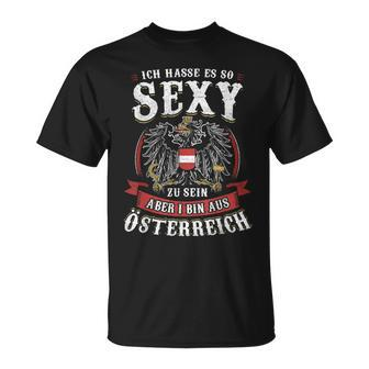 Ich Hasse Es So Sexy Zu Sein Aber I Bin Austria T-Shirt - Seseable