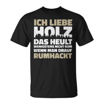 Ich Liebe Holz Holzfäller Ich Liebe Holz Lumberjack T-Shirt - Geschenkecke