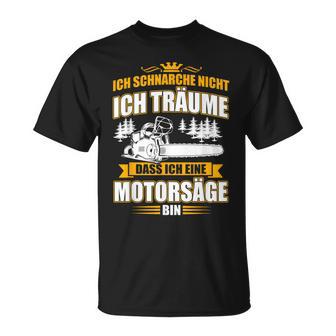 Ich Schnarche Nicht Ich Träume Dass Ich Ein Chainsaw T-Shirt - Geschenkecke