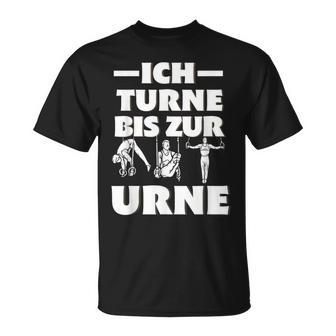 Ich Turne Bis Zur Urne Ich Turne Bis Zur Urn Gymnastics T-Shirt - Seseable