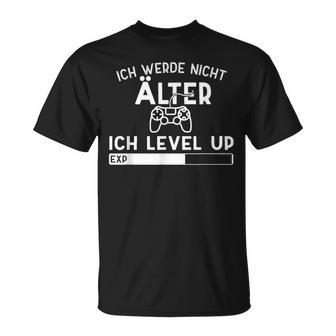 Ich Werde Nicht Älter Ich Level Up Gaming T-Shirt - Geschenkecke