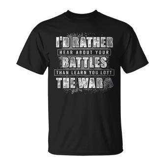 I'd Rather Hear About Your Battles Than Learn You Lost -Back T-Shirt - Seseable
