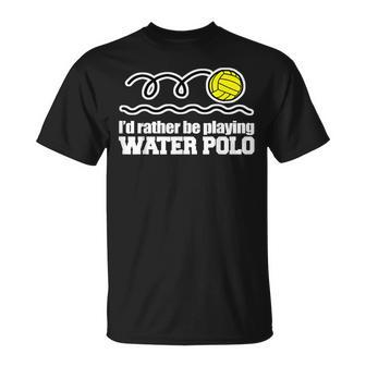 I'd Rather Be Playing Water Polo Sport Idea T-Shirt - Monsterry UK