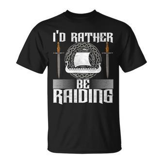 I'd Rather Be Raiding Viking T-Shirt - Thegiftio UK