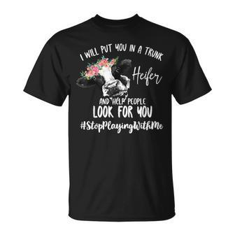 I'll Put You In The Trunk Heifer And Help People T-Shirt - Monsterry