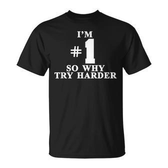 I'm 1 So Why Try Hardener T-Shirt - Seseable