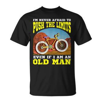 I'm Never Afraid To Push The Limits Even If I Am An Old Man T-Shirt - Monsterry DE