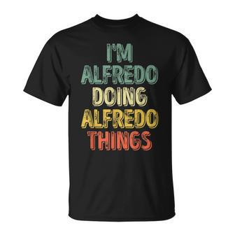 I'm Alfredo Doing Alfredo Things Personalized Name T-Shirt - Seseable