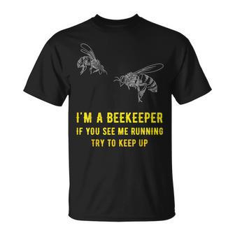 I'm A Beekeeper If You See Me Running Try To Keep Up T-Shirt - Monsterry UK