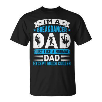 I'm A Breakdancer Dad Break Dancing Hip Hop Dance Lover Papa T-Shirt - Monsterry DE