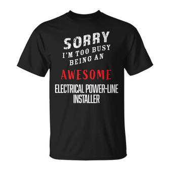 I'm Too Busy Being Awesome Electrical Power-Line Installer T-Shirt - Monsterry AU