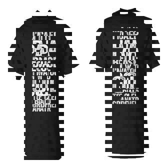 I'm Called Papa Because I'm Way Too Cool To Be Grandfather T-Shirt - Monsterry